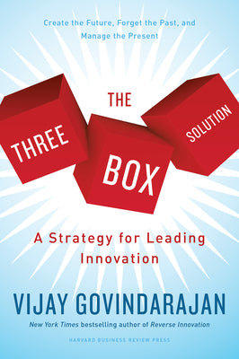 Cover Image for The Three-Box Solution: A Strategy for Leading Innovation -- Vijay Govindarajan, Hardcover