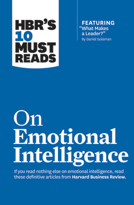 Cover Image for Hbr's 10 Must Reads on Emotional Intelligence (with Featured Article What Makes a Leader? by Daniel Goleman)(Hbr's 10 Must Reads) -- Harvard Business Review, Hardcover