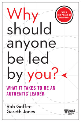 Cover Image for Why Should Anyone Be Led by You?: What It Takes to Be an Authentic Leader -- Rob Goffee, Hardcover