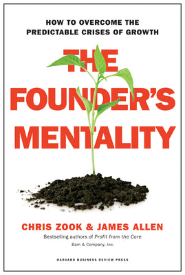 Cover Image for The Founder's Mentality: How to Overcome the Predictable Crises of Growth -- Chris Zook, Hardcover