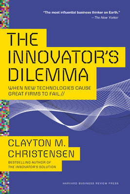 Cover Image for The Innovator's Dilemma: When New Technologies Cause Great Firms to Fail -- Clayton M. Christensen, Paperback