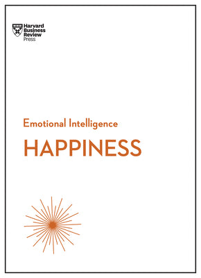 Cover Image for Happiness (HBR Emotional Intelligence Series) -- Harvard Business Review, Paperback