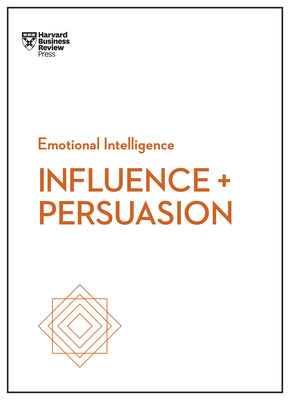 Cover Image for Influence and Persuasion (HBR Emotional Intelligence Series) -- Harvard Business Review, Paperback