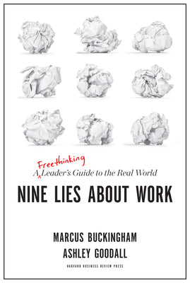Cover Image for Nine Lies about Work: A Freethinking Leader's Guide to the Real World -- Marcus Buckingham, Hardcover
