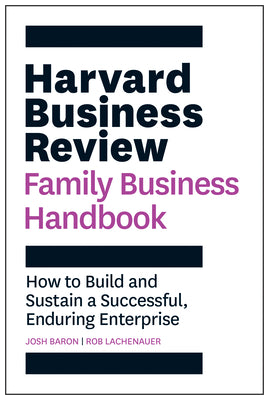Cover Image for Harvard Business Review Family Business Handbook: How to Build and Sustain a Successful, Enduring Enterprise -- Josh Baron, Paperback