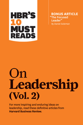 Cover Image for Hbr's 10 Must Reads on Leadership, Vol. 2 (with Bonus Article the Focused Leader by Daniel Goleman) -- Harvard Business Review, Paperback