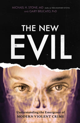Cover Image for The New Evil: Understanding the Emergence of Modern Violent Crime -- Michael E. Stone, Paperback