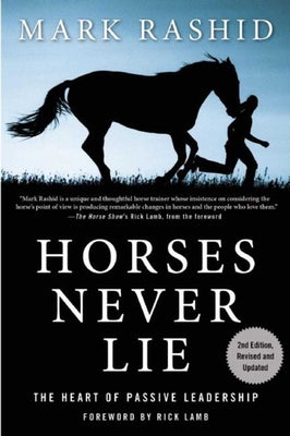 Cover Image for Horses Never Lie: The Heart of Passive Leadership -- Mark Rashid, Paperback