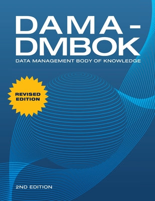 Cover Image for Dama-Dmbok: Data Management Body of Knowledge: 2nd Edition, Revised -- Dama International, Paperback