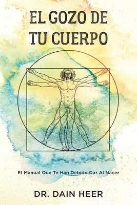 Cover Image for El gozo de tu cuerpo - Embodiment Spanish -- Dain Heer, Paperback