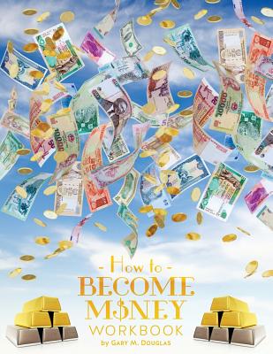 Cover Image for How To Become Money Workbook -- Gary M. Douglas, Paperback