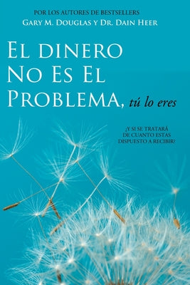 Cover Image for El Dinero No Es El Problema, Tú Lo Eres - Money is Not the Problem Spanish -- Gary M. Douglas, Paperback