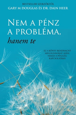 Cover Image for Nem a pénz a probléma, hanem te (Hungarian) -- Gary M. Douglas, Paperback