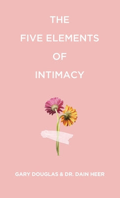 Cover Image for The Five Elements of Intimacy -- Gary M. M. Douglas, Paperback