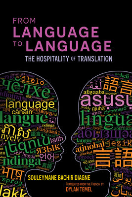 Cover Image for From Language to Language: The Hospitality of Translation -- Souleymane Bachir Diagne, Hardcover