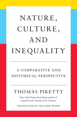 Cover Image for Nature, Culture, and Inequality: A Comparative and Historical Perspective -- Thomas Piketty, Hardcover
