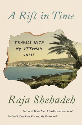 Cover Image for A Rift in Time: Travels with My Ottoman Uncle -- Raja Shehadeh, Paperback