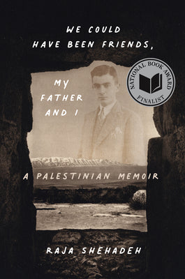 Cover Image for We Could Have Been Friends, My Father and I: A Palestinian Memoir -- Raja Shehadeh, Paperback