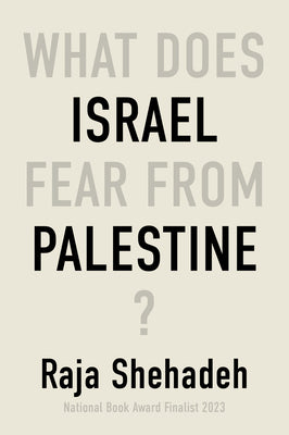 Cover Image for What Does Israel Fear from Palestine? -- Raja Shehadeh, Paperback