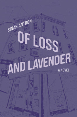 Cover Image for Of Loss and Lavender -- Sinan Antoon, Paperback