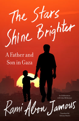 Cover Image for The Stars Shine Brighter: A Father and Son in Gaza -- Rami Abou Jamous, Paperback