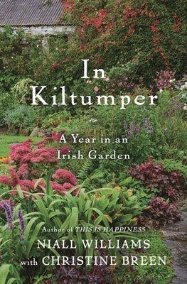 Cover Image for In Kiltumper: A Year in an Irish Garden -- Niall Williams, Hardcover