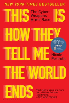 Cover Image for This Is How They Tell Me the World Ends: The Cyberweapons Arms Race -- Nicole Perlroth, Paperback