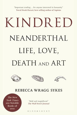 Cover Image for Kindred: Neanderthal Life, Love, Death and Art -- Rebecca Wragg Sykes, Paperback