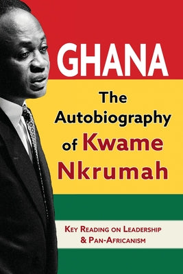 Cover Image for Ghana: The Autobiography of Kwame Nkrumah -- Kwame Nkrumah, Paperback