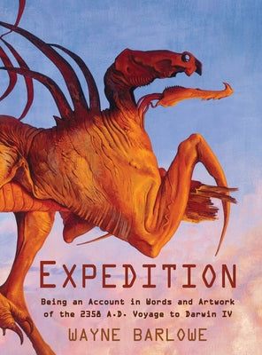 Cover Image for Expedition: Being an Account in Words and Artwork of the 2358 A.D. Voyage to Darwin IV -- Wayne Douglas Barlowe, Hardcover