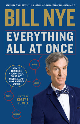 Cover Image for Everything All at Once: How to Think Like a Science Guy, Solve Any Problem, and Make a Better World -- Bill Nye, Paperback