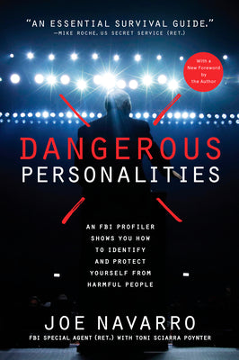 Cover Image for Dangerous Personalities: An FBI Profiler Shows You How to Identify and Protect Yourself from Harmful People -- Joe Navarro, Paperback