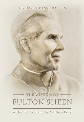 Cover Image for The Wisdom of Fulton Sheen: 365 Days of Inspiration -- Fulton Sheen, Hardcover