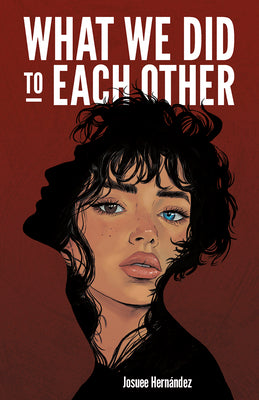 Cover Image for What We Did to Each Other -- Josuee Hernández, Hardcover