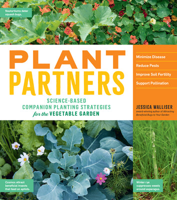 Cover Image for Plant Partners: Science-Based Companion Planting Strategies for the Vegetable Garden -- Jessica Walliser, Paperback