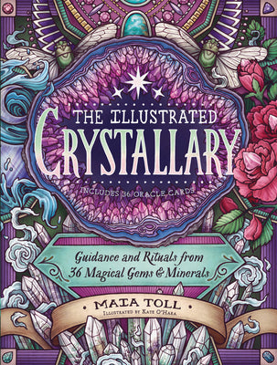 Cover Image for The Illustrated Crystallary: Guidance and Rituals from 36 Magical Gems & Minerals -- Maia Toll, Hardcover