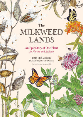 Cover Image for The Milkweed Lands: An Epic Story of One Plant: Its Nature and Ecology -- Eric Lee-Mäder, Hardcover