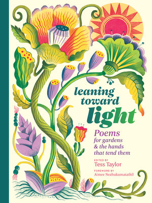 Cover Image for Leaning Toward Light: Poems for Gardens & the Hands That Tend Them -- Tess Taylor, Hardcover
