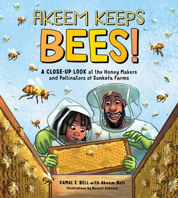 Cover Image for Akeem Keeps Bees!: A Close-Up Look at the Honey Makers and Pollinators of Sankofa Farms -- Kamal Eugene William Bell, Hardcover