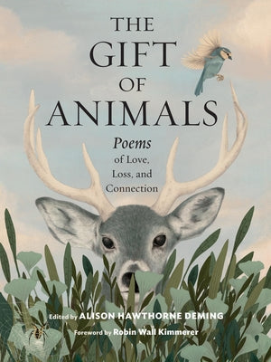 Cover Image for The Gift of Animals: Poems of Love, Loss, and Connection -- Alison Hawthorne Deming, Hardcover