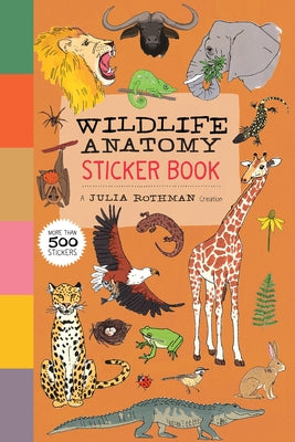 Cover Image for Wildlife Anatomy Sticker Book: A Julia Rothman Creation: More Than 500 Stickers -- Julia Rothman, Paperback