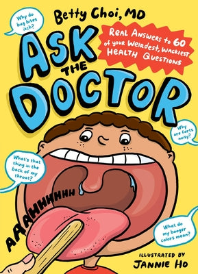 Cover Image for Ask the Doctor: Real Answers to 60 of Your Weirdest, Wackiest Health Questions -- Betty Choi, Paperback