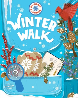 Cover Image for Backpack Explorer: Winter Walk: What Will You Find? -- Editors of Storey Publishing, Hardcover