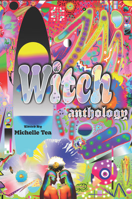 Cover Image for Witch: Anthology -- Michelle Tea, Paperback