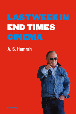 Cover Image for Last Week in End Times Cinema -- A. S. Hamrah, Paperback