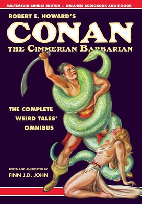 Cover Image for Robert E. Howard's Conan the Cimmerian Barbarian: The Complete Weird Tales Omnibus -- Robert E. Howard, Hardcover