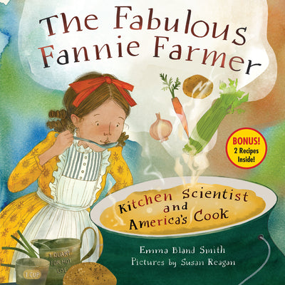 Cover Image for The Fabulous Fannie Farmer: Kitchen Scientist and America's Cook -- Emma Bland Smith, Hardcover