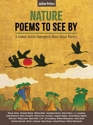 Cover Image for Nature Poems to See by: A Comic Artist Interprets More Great Poetry -- Julian Peters, Hardcover