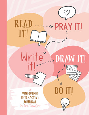 Cover Image for Read It! Pray It! Write It! Draw It! Do It! (for Pre-Teen Girls): A Faith-Building Interactive Journal for Pre-Teen Girls -- Jean Fischer, Paperback