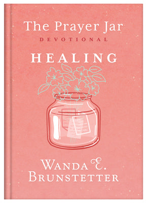 Cover Image for The Prayer Jar Devotional: Healing -- Wanda E. Brunstetter, Hardcover